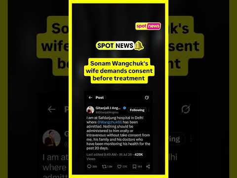 Sonam Wangchuk’s wife, Gitanjali J Angmo said that nothing should be administered to Wangchuk orally